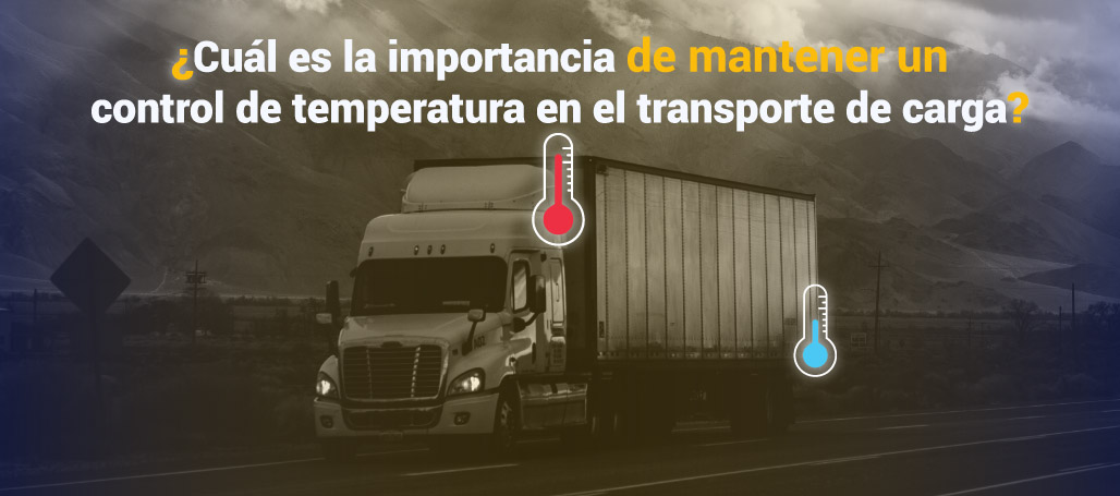 cual es la importancia de mantener un control de temperatura en el transporte de carga